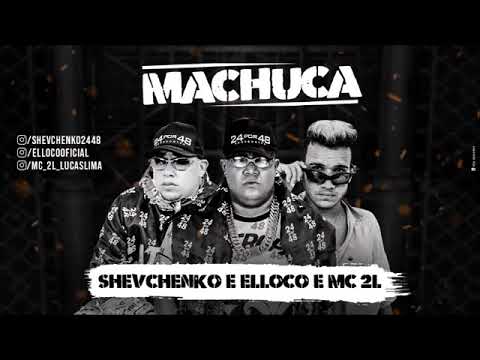 SHEVCHENKO E ELLOCO E MC 2L   MACHUCA   MÚSICA NOVA 2019