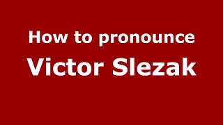 How to pronounce Victor Slezak