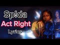 Sp!da - Act Right (Lyrics)