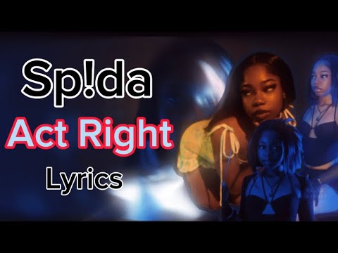 Sp!da - Act Right (Lyrics)