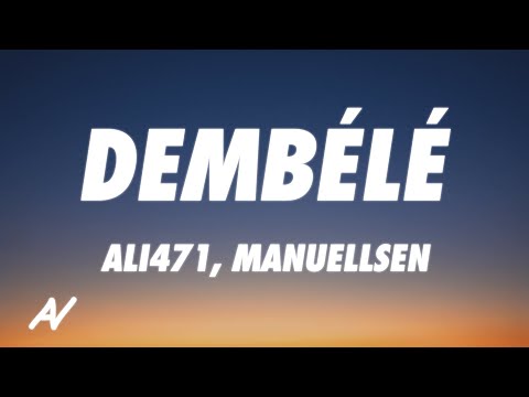 Ali471 x Manuellsen - Dembélé (Lyrics)