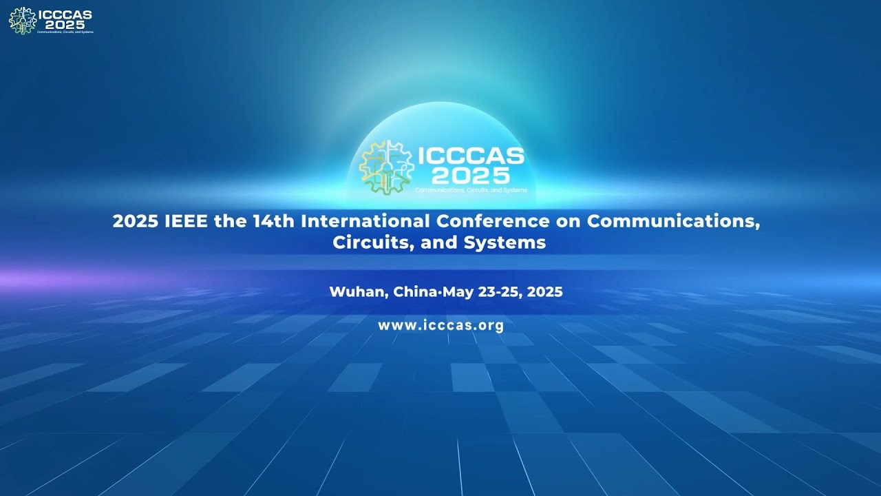 2025 IEEE the 14th International Conference on Communications, Circuits, and Systems