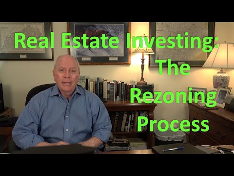 Real Estate Investing:  The Rezoning Process - Zoning is the Alchemy of Real Estate