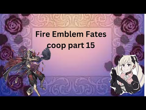 Fire Emblem Fates Coop pt 15 (chapter 26)