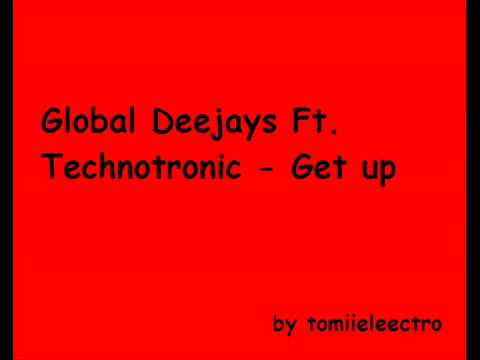 Global Deejays Ft Technotronic Get up