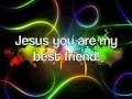 My Best Friend (Jesus You Are) 