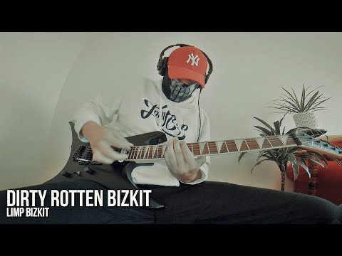 Limp Bizkit - Dirty Rotten Bizkit (Guitar Cover)