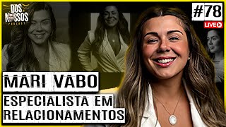 AS MELHORES DICAS PARA CHEGAR NA MULHERADA COM MARI VABO - EP#77
