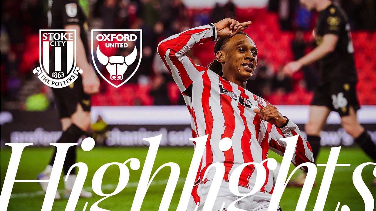 Stoke City vs Oxford United Highlights