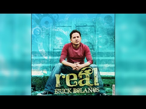 ERICK BOLAÑOS - REAL (2009) ALBUM COMPLETO