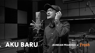 Download lagu Aku Baru Bondan Prakoso x Frosh mp3 Download lagu Aku Baru Bondan Prakoso x Frosh mp3