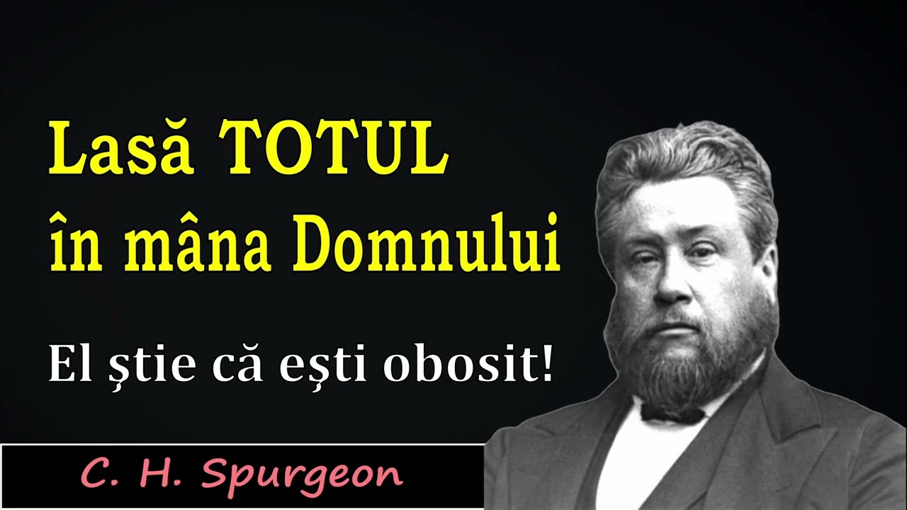 Lasă TOTUL în mâna Domnului. El ştie că eşti obosit!