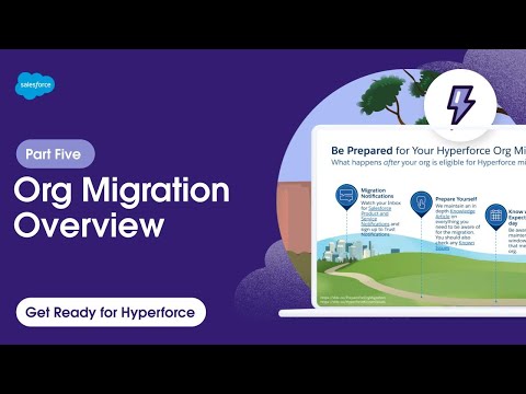 Get Ready for Hyperforce - Part 5: Org Migration Overview | Salesforce
