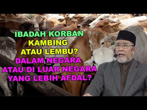 Ibadah Korban: Kambing atau Lembu, Lokasi Dalam Negara atau Diluar Negara Lebih Afdal? | DDr. Danial