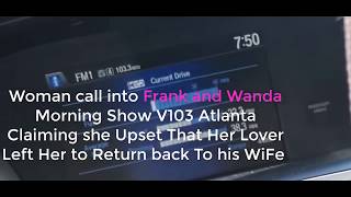 Mistress/Sidechick turn Stalker Calls Into Frank & Wanda Morning Show on V103 Atlanta