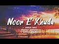 Noor E Khuda Lyrics Adnan Sami Shankar Mahadevan Shreya Ghoshal My Name Is Khan LYRICS