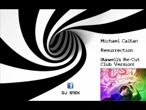 Michael Calfan - Resurrection (Axwell's Re-Cut Club Version) FULL VERSION