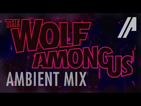 The Wolf Among Us // Ambient Mi✘ // OST