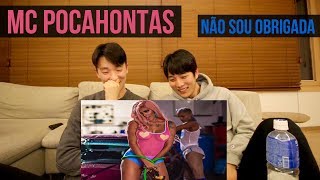 COREANOS REAGINDO A MC POCAHONTAS - NÃO SOU OBRIGADA (CLIPE OFICIAL) [REACT]