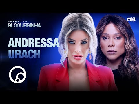 DE FRENTE COM BLOGUEIRINHA: ANDRESSA URACH - T4EP3 | @DiaTV
