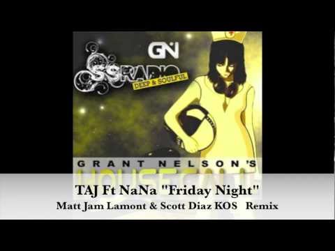 TAJ Ft NaNa "Friday Night" Matt Jam Lamont & Scott Diaz KOS Remix