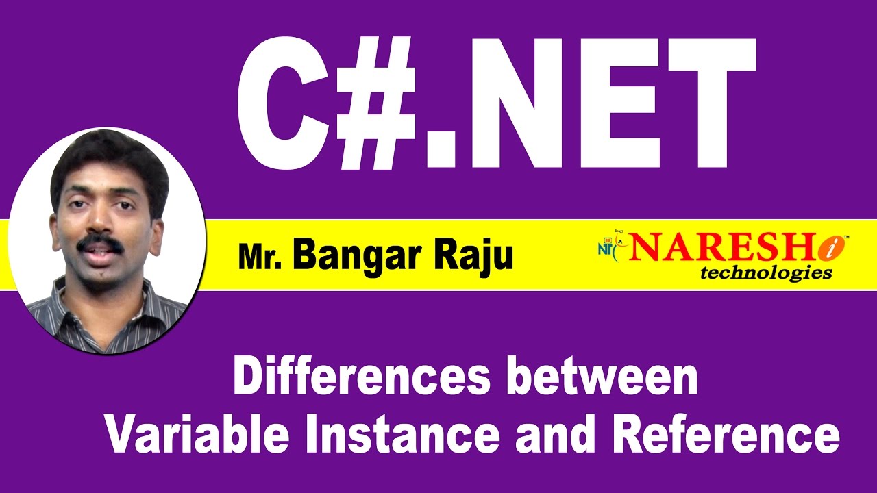 Differences between Variable Instance and Reference | C#.NET Tutorial | Mr. Bangar Raju