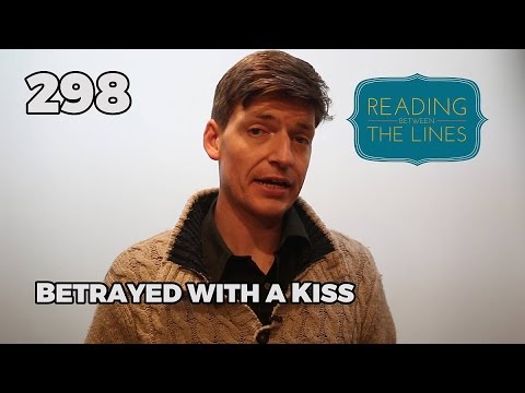 Reading Between the Lines 298 - Betrayed with a Kiss