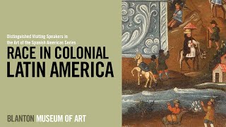 BLANTON VIRTUAL LECTURE - Race in Colonial Latin America