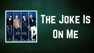 Boyzone - The Joke Is On Me (Lyrics)