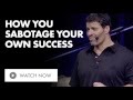 How You Sabotage Your Own Success | Tony Robbins