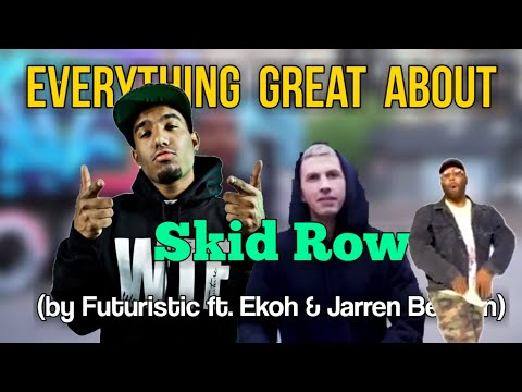 Everything Great About: Skid Row (by Futuristic ft. Ekoh & Jarren Benton)