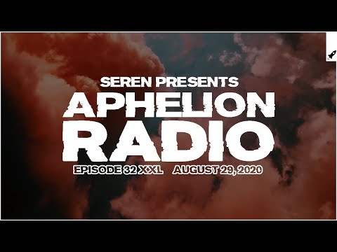 Aphelion Radio 032 - Hour 3 XXL with Seren (August 29, 2020) [1 Hour Hybrid Trance Studio Mix]