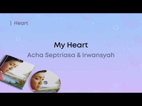 Acha Septriasa & Irwansyah - My Heart (Lirik Video)