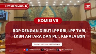 KOMISI VII DPR RI - RDP DENGAN DIRUT LPP RRI, LPP TVRI, LKBN ANTARA DAN PLT. KEPALA BSN