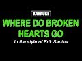 Karaoke - Where Do Broken Hearts Go - Erik Santos