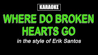 Karaoke - Where Do Broken Hearts Go - Erik Santos