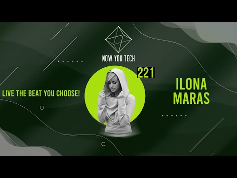 Now You Tech Guest Mix Series #221 ILona Maras  |  Melodic House & Techno