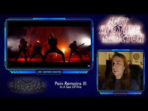 Just Another Reactor reacts to Lorna Shore - Pain Remains III: In a Sea of Fire (OFFICIAL VIDEO)