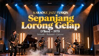 Download lagu [KARAOKE] Sepanjang Lorong Gelap - D'lloyd | Jazz Fusion Version | Smooth & Emotional Groove  mp3