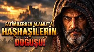 Haşhaşilerin Doğuşu Fatımilerden Alamut'a Uzanan Tarih