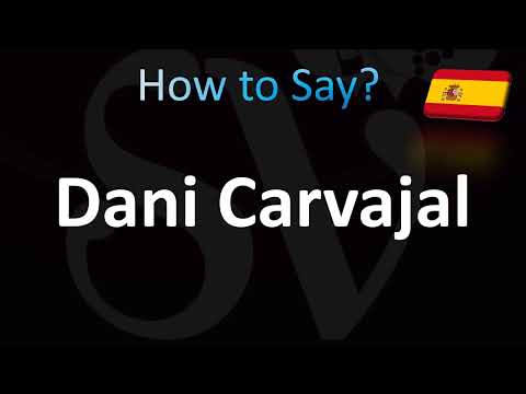 How to Pronounce Dani Carvajal (Spanish)