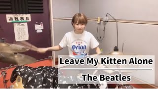 Leave My Kitten Alone - The Beatles (drums cover)