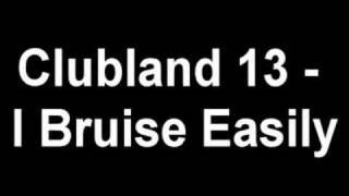 Clubland 13 - i Bruise Easily