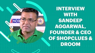Interview with Sandeep Aggarwal, Founder & CEO of Shopclues & Droom image