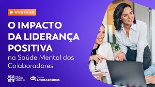 Webinar gratuito: O Impacto da Liderança Positiva na Saúde Mental dos colaboradores