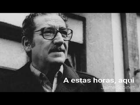 Jaime Sabines - A estas horas, aquí (recitado)