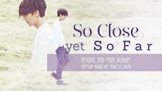 [YWVN][VIETSUB-KARA] Yesung - So Close Yet So Far 비눗방울