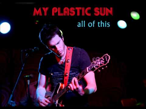 My Plastic Sun - All of This