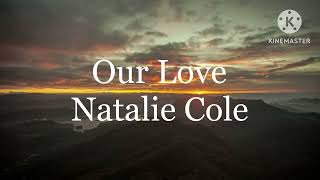Natalie Cole - Our Love (Lyrics)