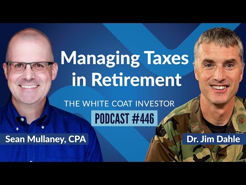 Managing Taxes in Retirement with Sean Mullaney - WCI Podcast #446